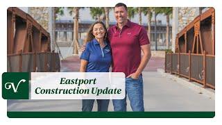 Eastport Construction Update - Continuing the Dream