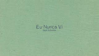 Seph Schlueter - Eu Nunca Vi (letra da música)