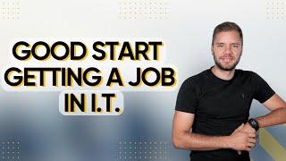 Where to start to get a job in IT with no experience
