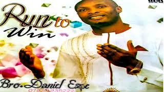 Bro. Daniel Eze | Run To Win | Latest 2019 gospel music