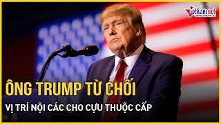 Ông Donald Trump thẳng thừng từ chối vị trí nội các cho cựu thuộc cấp từng chỉ trích mình