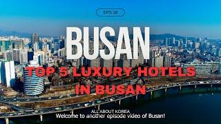 Top 5 Luxury Hotels in Busan South Korea