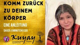 Kuyay Lorena - KOMM ZURÜCK ZU DEINEM KÖRPER - Eine Anleitung