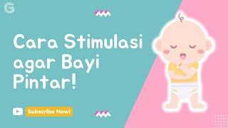 Cara Stimulasi agar Bayi Pintar sejak Dini!