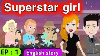 Superstar girl part 1 | | English story | English conversation | Animated stories | Sunshine English