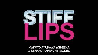 鮎川 誠 & シーナ & 小山田圭吾リモデル - STIFF LIPS 【Official Audio】