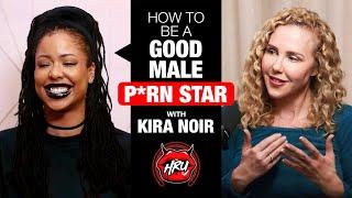 Kira Noir: How to Be a Good Male Porn Star