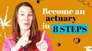 How to become an Actuary in 8 steps!