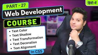 Text Color, Text Alignment, Text Shadow, Text Decoration & Text Spacing Propert In CSS | Part - 26