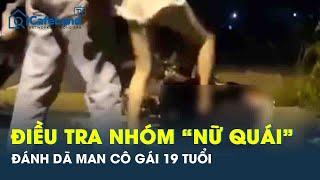 Khẩn cấp vào cuộc vụ nhóm 30 “nữ quái” đánh dã man người mẹ 19 tuổi rồi livestream tung lên mạng