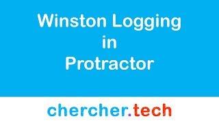 Winston Logging in Protractor - Cherchertech