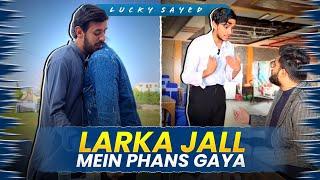 LARKAY KO PHASAYA JAAL MEIN!! ️ | Lucky Sayed