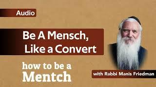 How To Be A Mensch: Be Like A Convert - Pirkei Avot