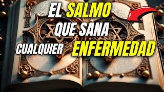 SALMO SANACIÓN, el SALMO que CURA CUALQUIER ENFERMEDAD