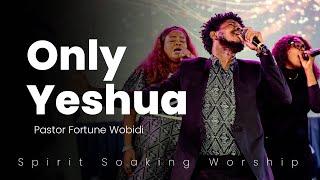 Spirit filled worship with Pastor Fortune Wobidi | Only Yeshua | Caleb David | David Dam