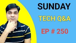 Sunday Tech Q&A EP # 250