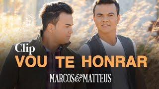 Marcos e Matteus - Vou Te Honrar l Clipe Oficial