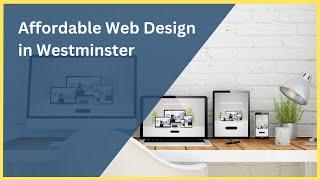 Affordable Web Design in Westminster | Quality Sites at Budget Prices!