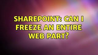 Sharepoint: Can I freeze an entire web part?