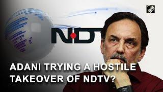 Adani trying a hostile takeover of NDTV?