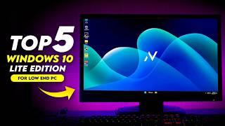 TOP 5 Best Windows 10 Lite Version For Low End Pcs And Laptops 2024