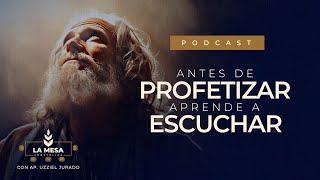 Antes De Profetizar Aprende A Escuchar // Ap. Uzziel Jurado