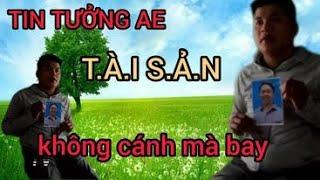 TIN TƯỞNG ANH EM SỐ TÀI SẢN KHÔNG CÁNH MÀ BAY