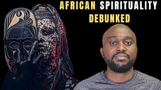 African Spirituality Debunked: The Truth About Rituals, Ancestry, and Jesus.