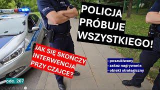 Policja wmawia mi utrudnianie czynności, wymyśla zakazy, stosuje ohydne techniki? Opanują się? #207