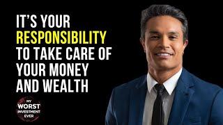 It’s Your Responsibility to Take Care of Your Money and Wealth l Dudu Cearense