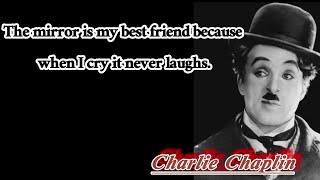 Quotes from Charlie Chaplin on Life, Love and Laughter and motivation