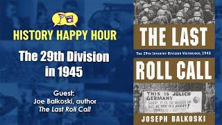 History Happy Hour Episode 231 – The 29th Division in 1945