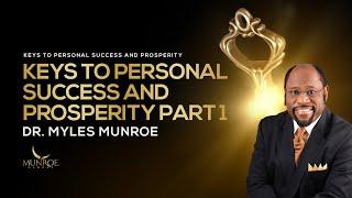 4 Essential Keys For Personal Success & Prosperity Part 1 - Dr. Myles Munroe | MunroeGlobal.com