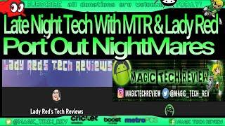 Late Night W/Magic Tech Review & Lady Red PORT OUT Nightmares!!!