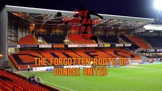 The Forgotten Roots of Dundee United