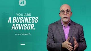 You Are a Business Advisor. Or You Should Be.