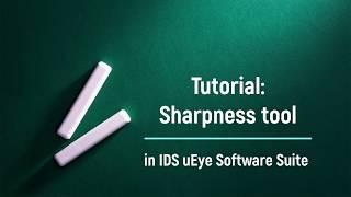 Tutorial uEye Sharpness tool