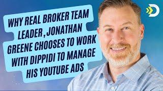 Why Real Broker Team Leader, Jonathan Greene Chooses To Work With Dippidi To Manage His YouTube Ads