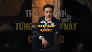 Trấn Thành từng nói câu này cực đúng!