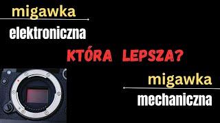 Migawka Mechaniczna czy Elektroniczna. Która dla kogo i w jakich warunkach?