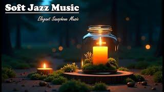 Soft Jazz for Deep Relax & Chillout ~ Jazz Saxophone Night ~ Smooth Sounds & Beautiful Jazz Solos