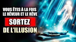 UNE FOIS QUE VOUS AVEZ COMPRIS LA CONSCIENCE Vous sortez de l'ILLUSION