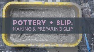 POTTERY + SLIP: Making & Preparing Slip