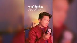 Retak Hatiku (@IeraMilpan) - A cover by @FanziRujiOfficial