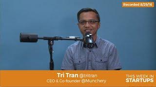 Tri Tran, Munchery CEO: To be sustainable, need to be a real business & rely on repeat customers