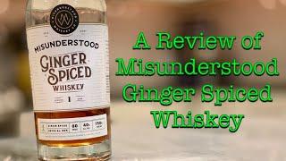 Misunderstood Ginger Spiced Whiskey Review