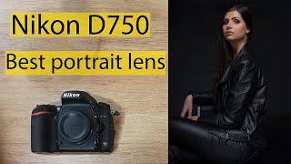 Nikon D750 Best portrait lens with examples