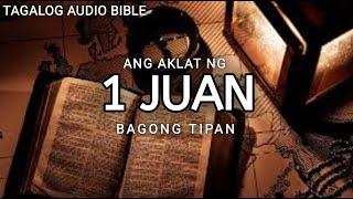 AKLAT NG  1 JUAN  | THE HOLY BIBLE:  1 JOHN | TAGALOG AUDIO BIBLE