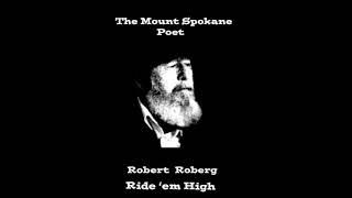 The Mount Spokane Poet  Robert Roberg  Ride 'em High