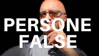 Persone False : Come riconoscerle e come comportarsi